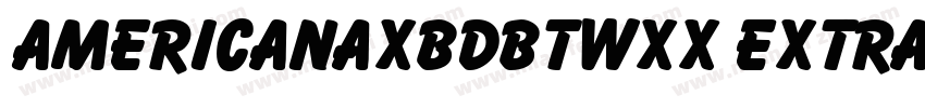 AmericanaXBdBTWXX ExtraBold Regular字体转换